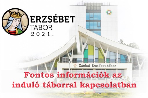 Erzsébet tábor - utazási információk 2021.