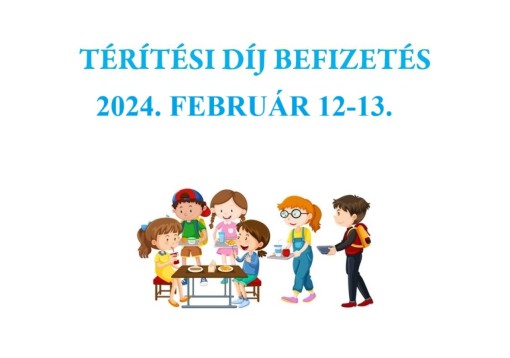 Étkezési térítési díj befizetés 2024. 02. 12-13.