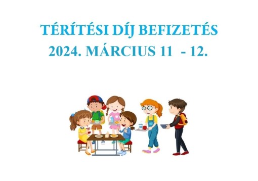 Étkezési térítési díj befizetés 2024. 03. 11-12.