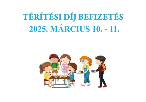 Étkezési térítési díj befizetés 2025.03.10.-11.