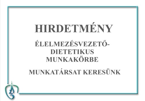 Hirdetmény-Élelmezésvezető-dietetikus állás