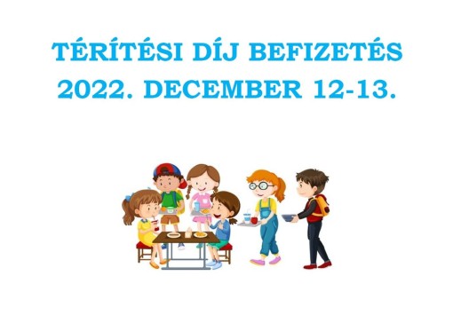 Térítési díj befizetés 2022.12.12.- 2022.12.13.