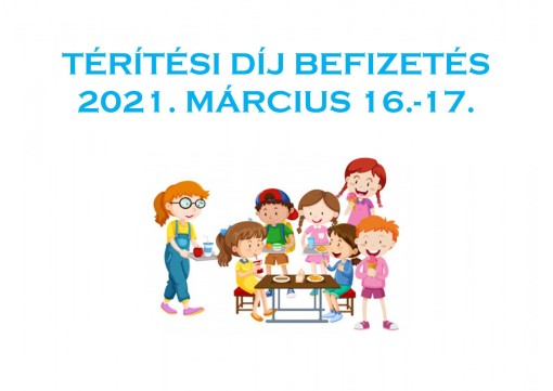 Térítési díj befizetése 2021. 03. 16-17.